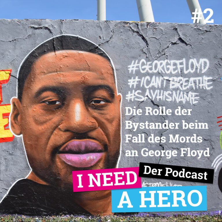Graffiti des Kopfes eines Mannes. Rechts mittig Schriftzug "Die Rolle des Bystander beim Fall des Mords an George Floyd". Unten recht Schriftzug in verschiedenen Farben: "I need a Hero - Der Podcast"