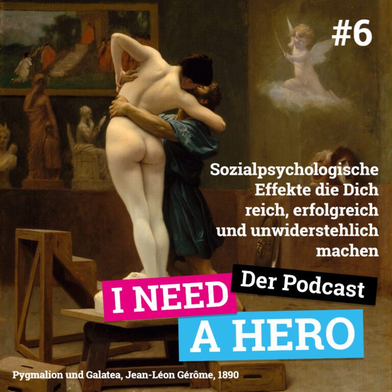 Zwei Personen küssen sich in Gemäldeoptik. Mittig rechts Schriftzug "Sozialpsychologische Effekte die Dich reich, erfolgreich und unwiderstehlich machen". Unten mittig Schriftzug in verschiedenen Farben: "I need a Hero - Der Podcast"