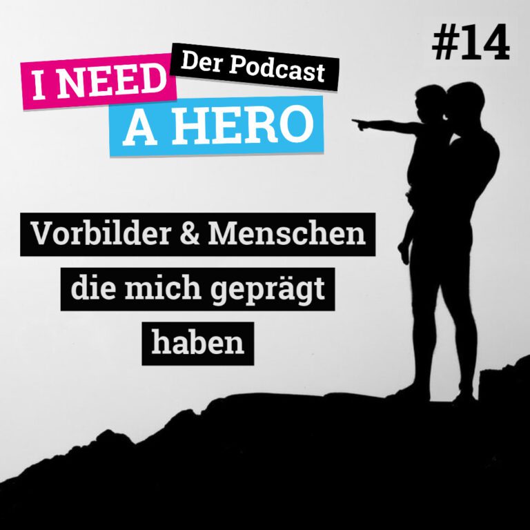 Silhouette von Mann mit kleinem Kind auf dem Arm. Unten mittig Schriftzug "Vorbilder & Menschen die mich Geprägt haben". Links oben Schriftzug in verschiedenen Farben: "I need a Hero - Der Podcast"