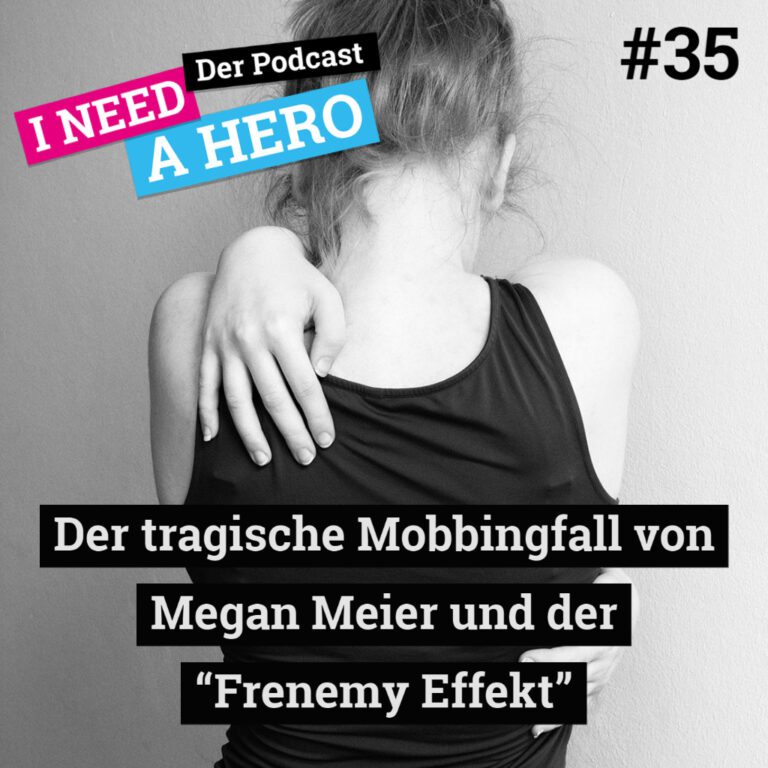 Rückansicht Mädchen kratzt sich am Rücken. Unten mittig Schriftzug "Der tragische Mobbingfall von Megan Meier und der Frenemy Effekt". Links oben Schriftzug in verschiedenen Farben: "I need a Hero - Der Podcast"