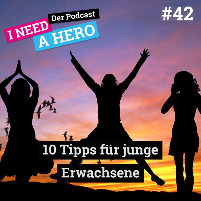 Drei junge Menschen machen Yoga bei Sonnenuntergang. Unten mittig Schriftzug "10 Tipps für junge Erwachsene". Links oben Schriftzug in verschiedenen Farben: "I need a Hero - Der Podcast"